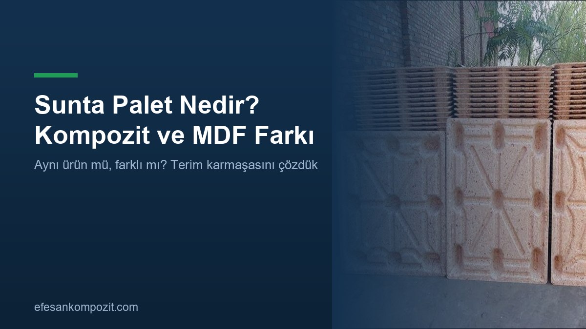 Sunta palet nedir? Kompozit, MDF ve kontrplak farkı — Efesan Kompozit Sunta palet nedir? Kompozit, MDF ve kontrplak farkı