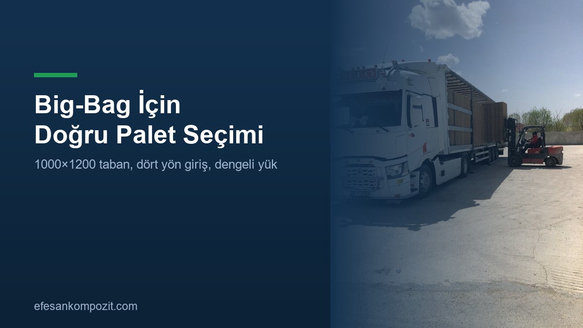 Big-bag için doğru palet seçimi — Efesan Kompozit Big-bag için doğru palet seçimi