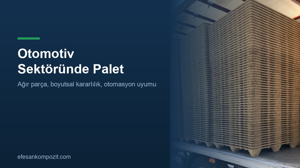 Otomotiv sektöründe palet seçimi — Efesan Kompozit Otomotiv sektöründe palet seçimi