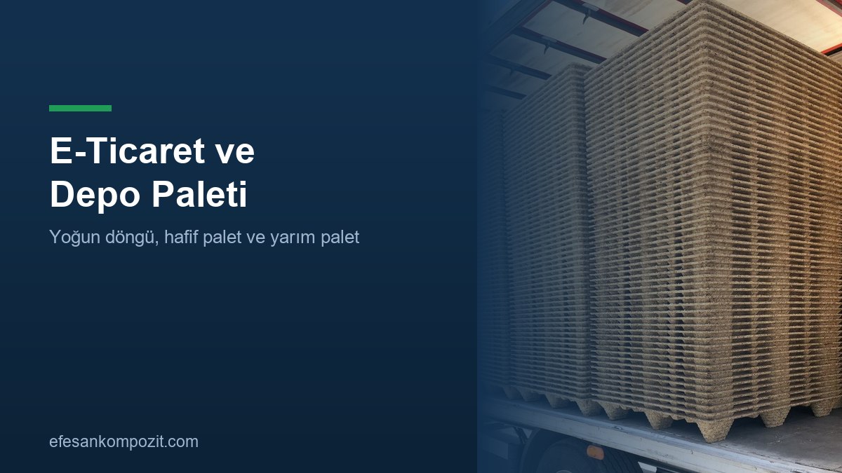 E-ticaret ve depo paleti — Efesan Kompozit E-ticaret ve depo paleti