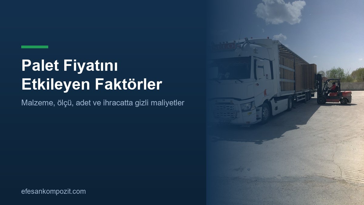Palet fiyatını etkileyen 7 faktör — Efesan Kompozit Palet fiyatını etkileyen 7 faktör
